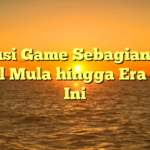 Evolusi Game Sebagian: Dari Awal Mula hingga Era Saat Ini