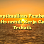 Mengoptimalkan Pembatasan Grafis untuk Kerja Game Terbaik