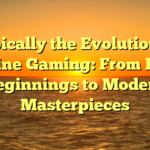 Typically the Evolution of On-line Gaming: From Early Beginnings to Modern Masterpieces