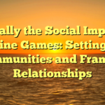 Typically the Social Impact of Online Games: Setting up Communities and Framing Relationships