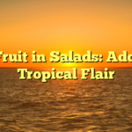 Star Fruit in Salads: Adding a Tropical Flair